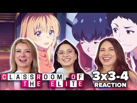 Classroom of the Elite S3E3,4