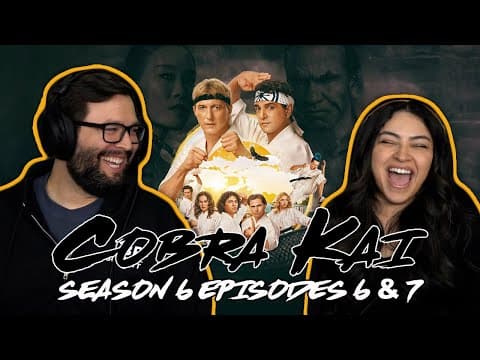 Cobra Kai S6E6,7