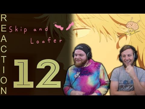 Skip and Loafer Episode 12