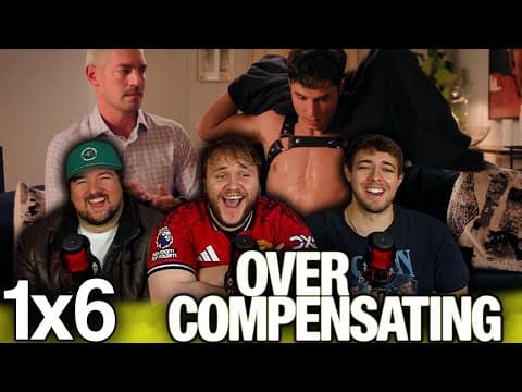Overcompensating S1E6