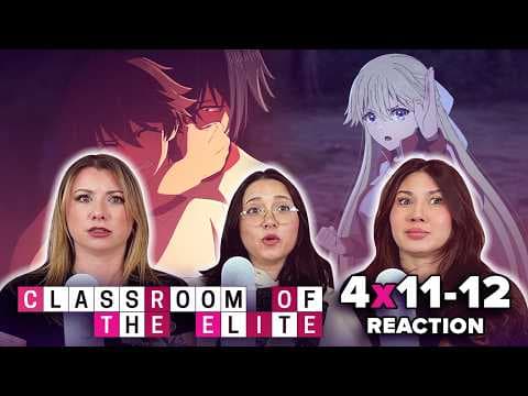 Classroom of the Elite S4E11,12