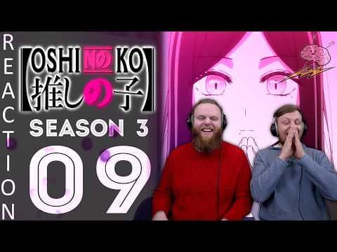 Oshi No Ko S3E9