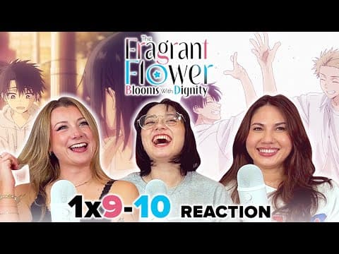 The Fragrant Flower Blooms with Dignity S1E9,10