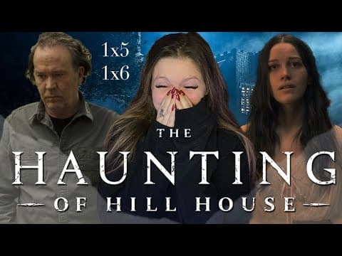The Haunting Of Hill House S1E5,6