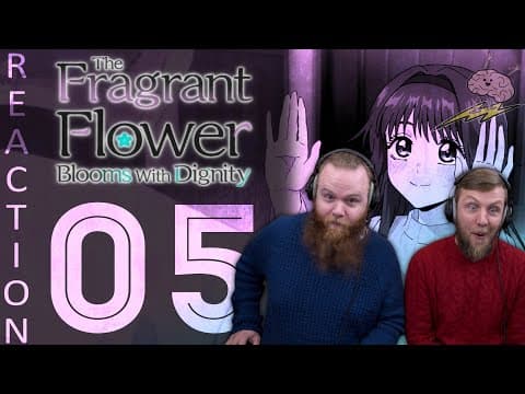 The Fragrant Flower Blooms with Dignity S1E5