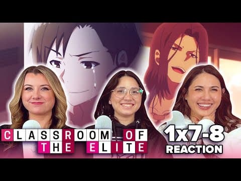Classroom of the Elite S1E7,8