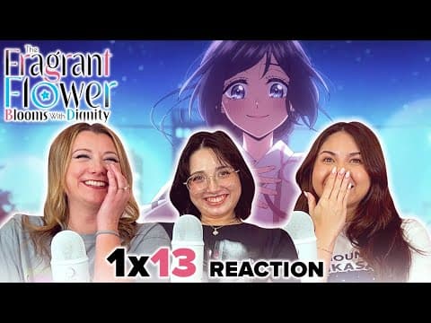 The Fragrant Flower Blooms with Dignity S1E13