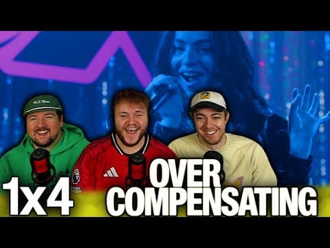 Overcompensating S1E4