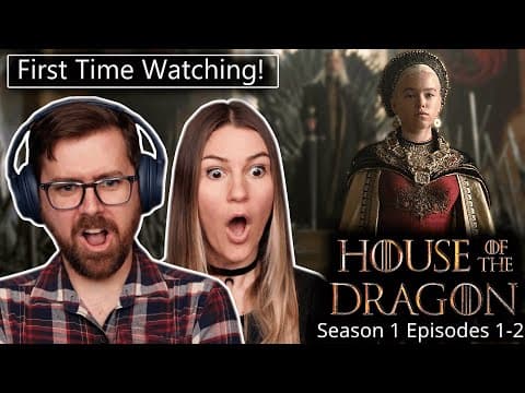 House of the Dragon S1E1,2
