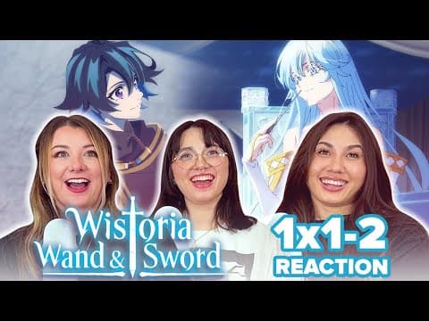 Wistoria: Wand and Sword S1E1,2
