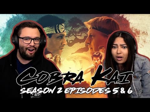 Cobra Kai S2E5,6