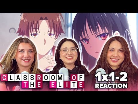 Classroom of the Elite S1E1,2