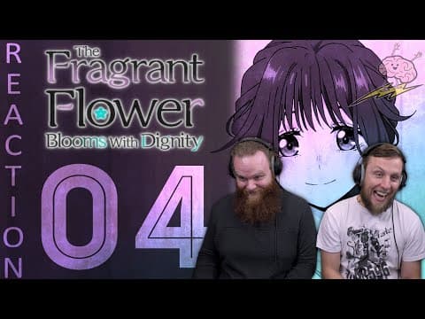 The Fragrant Flower Blooms with Dignity S1E4
