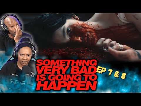 Something Very Bad Is Going to Happen Episode 7-8