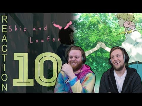 Skip and Loafer Episode 10