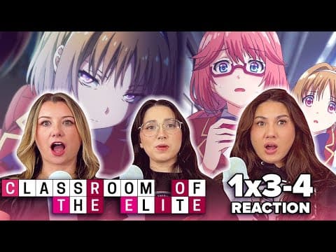 Classroom of the Elite S1E3,4