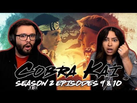 Cobra Kai S2E9,10