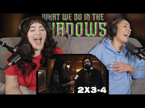 What We Do in the Shadows S2E3,4