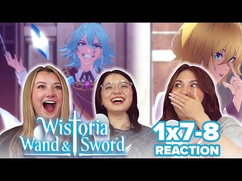 Wistoria: Wand and Sword S1E7,8