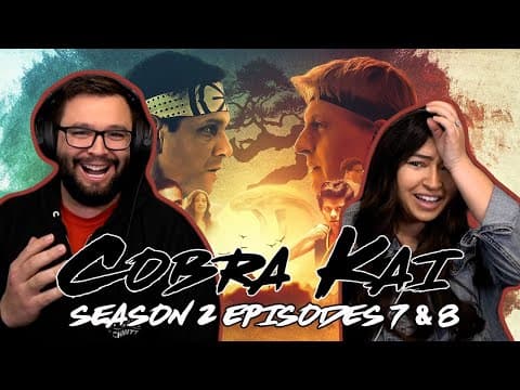 Cobra Kai S2E7,8