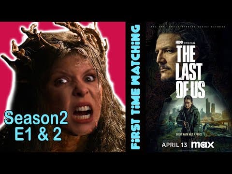 The Last Of Us S2E1,2