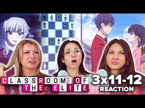 Classroom of the Elite S3E11,12
