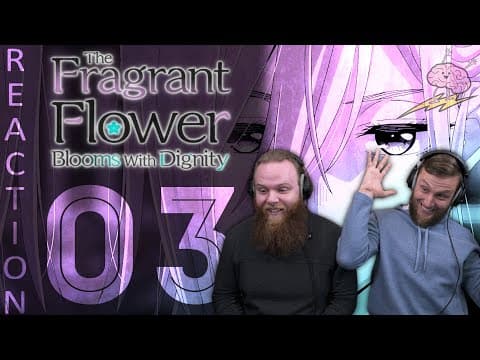 The Fragrant Flower Blooms with Dignity S1E3