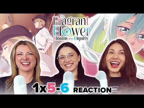 The Fragrant Flower Blooms with Dignity S1E5,6