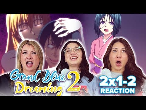 Grand Blue Dreaming S2E1,2
